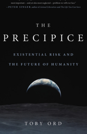 The Precipice: Existential Risk and the Future of Humanity
