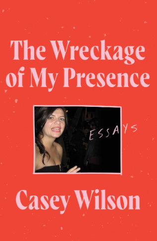 The Wreckage of My Presence: Essays
