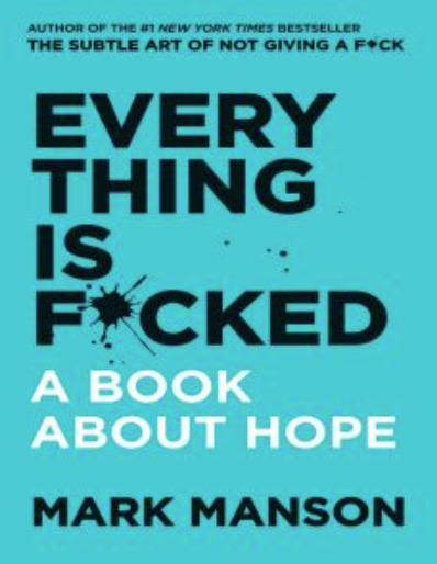 Everything is F*cked: A Book About Hope