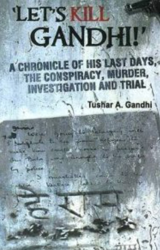Let's Kill Gandhi : A Chronicle of His Last Days
