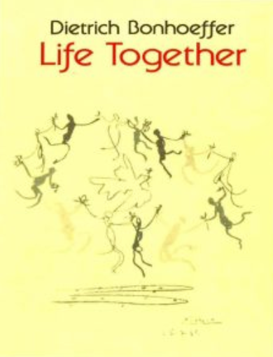 Life Together: The Classic Exploration of Christian in Community
