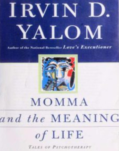 Momma and the Meaning of Life: Tales of Psychotherapy
