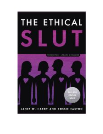 The Ethical Slut: A Guide to Infinite Sexual Possibilities