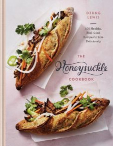 The Honeysuckle Cookbook: 100 Healthy, Feel-Good Recipes