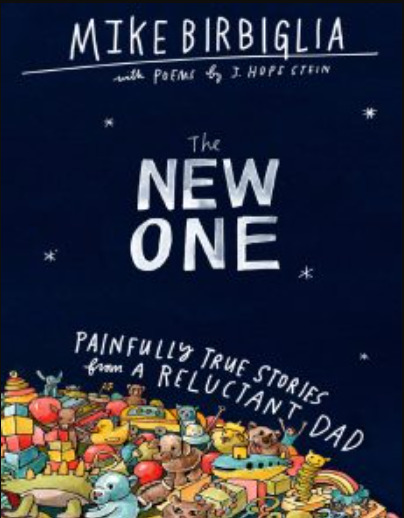 The New One: Painfully True Stories from a Reluctant Dad