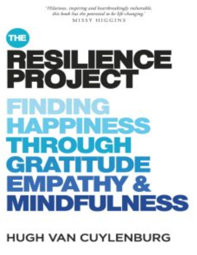 The Resilience Project: Finding Happiness through Gratitude, Empathy and Mindfulness