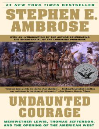 Undaunted Courage By Stephen E. Ambrose