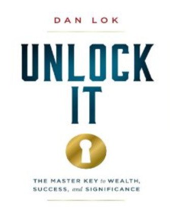 Unlock It-The Master Key to Wealth By Dan Lok
