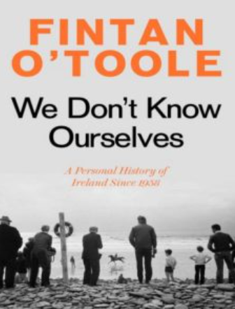 We Don't Know Ourselves By Fintan Otoole
