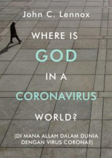 Where is God in a Coronavirus World? By John Lennox