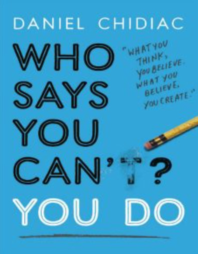 Who Says You Can't? You Do By Daniel Chidiac