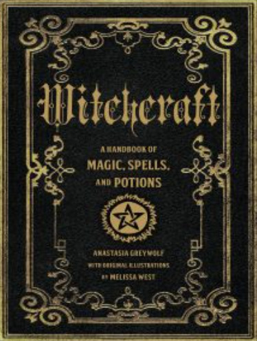 Witchcraft: A Handbook of Magic Spells and Potions By Anastasia Greyleaf