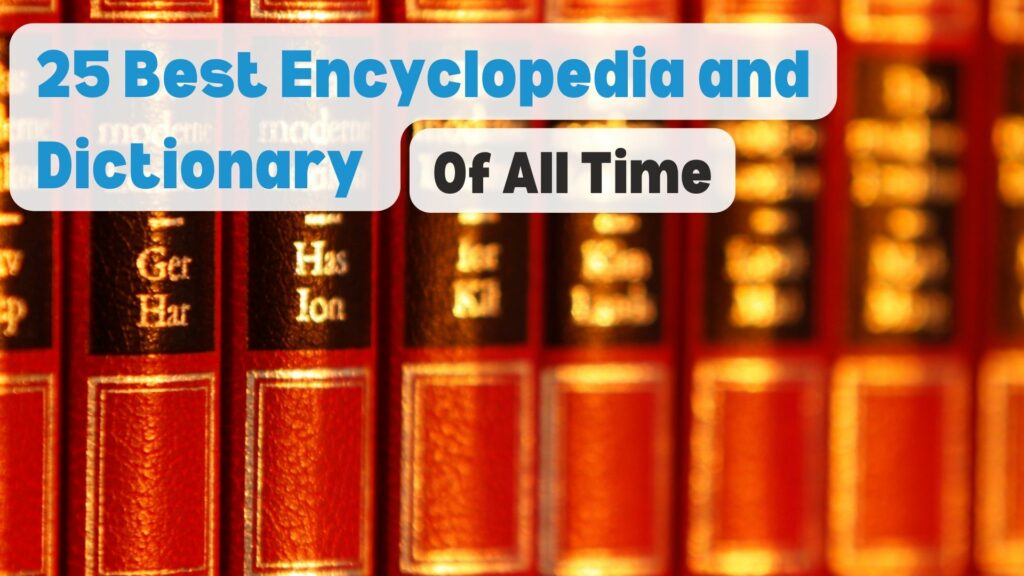 25 Best Encyclopedia and Dictionary of all time