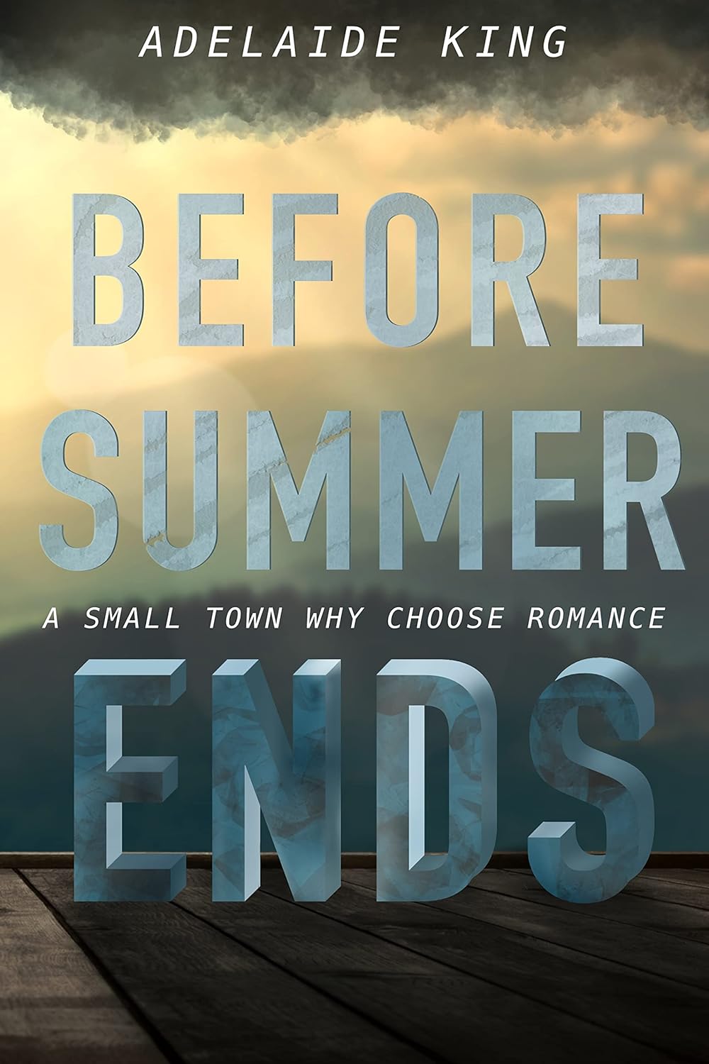 Before Summer Ends_ A Smalltown - Adelaide King