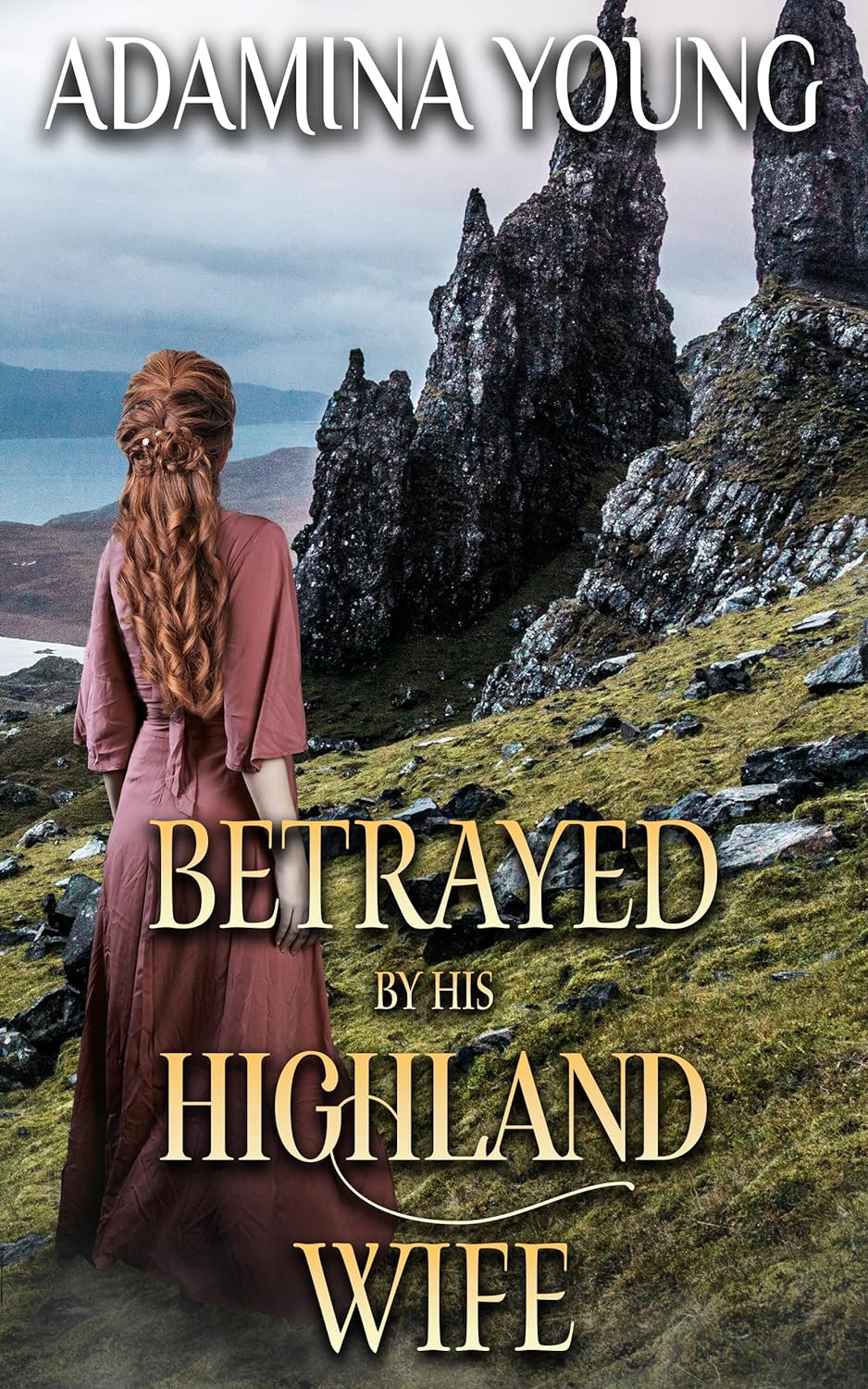 Betrayed by His Highland Wife_ - Adamina Young
