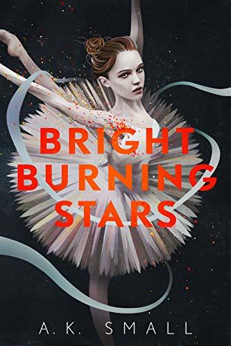 Bright Burning Stars - A.K. Small