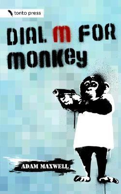 Dial M for Monkey - Adam Maxwell