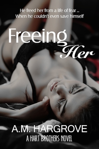 Freeing Her (A Hart Brothers No - A.M. Hargrove