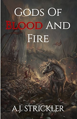 Gods Of Blood And Fire (Book 1) - A. J. Strickler
