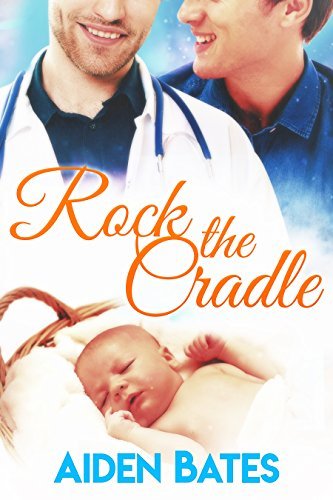 Rock the Cradle_ An Mpreg Roman - Aiden Bates