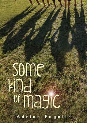 Some Kind of Magic - Adrian Fogelin