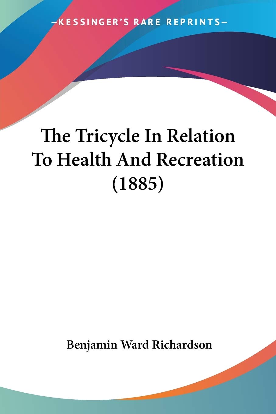 The Tricycle In Relation To Health And Recreation (1885)