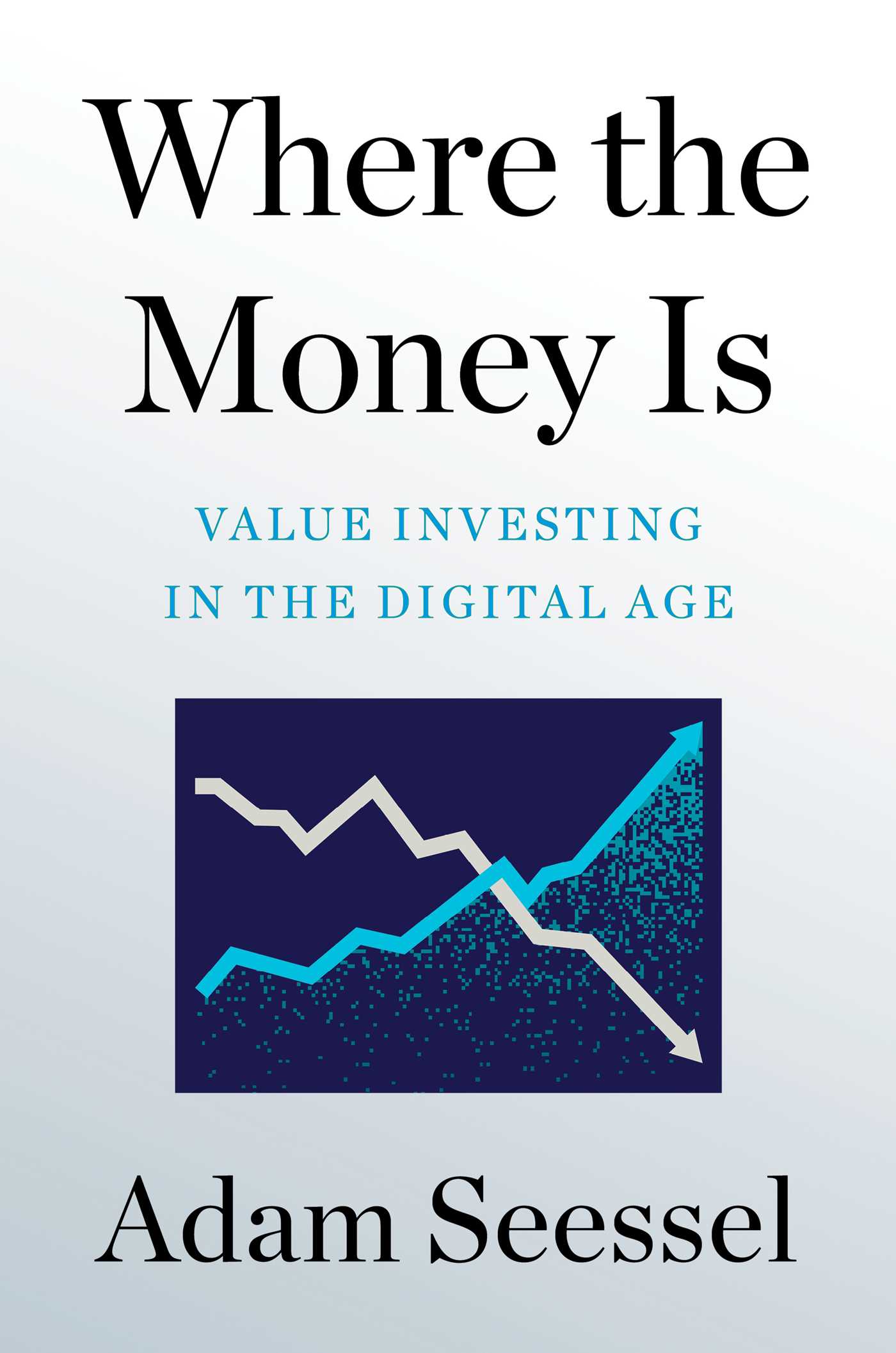 Where the Money Is_ Value Inves - Adam Seessel