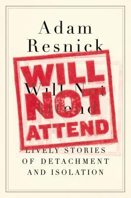Will Not Attend_ Lively Stories - Adam Resnick