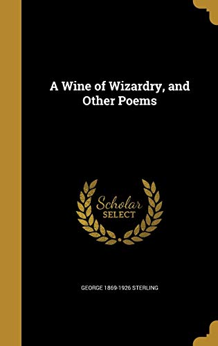 A Wine of Wizardry, and Other Poems