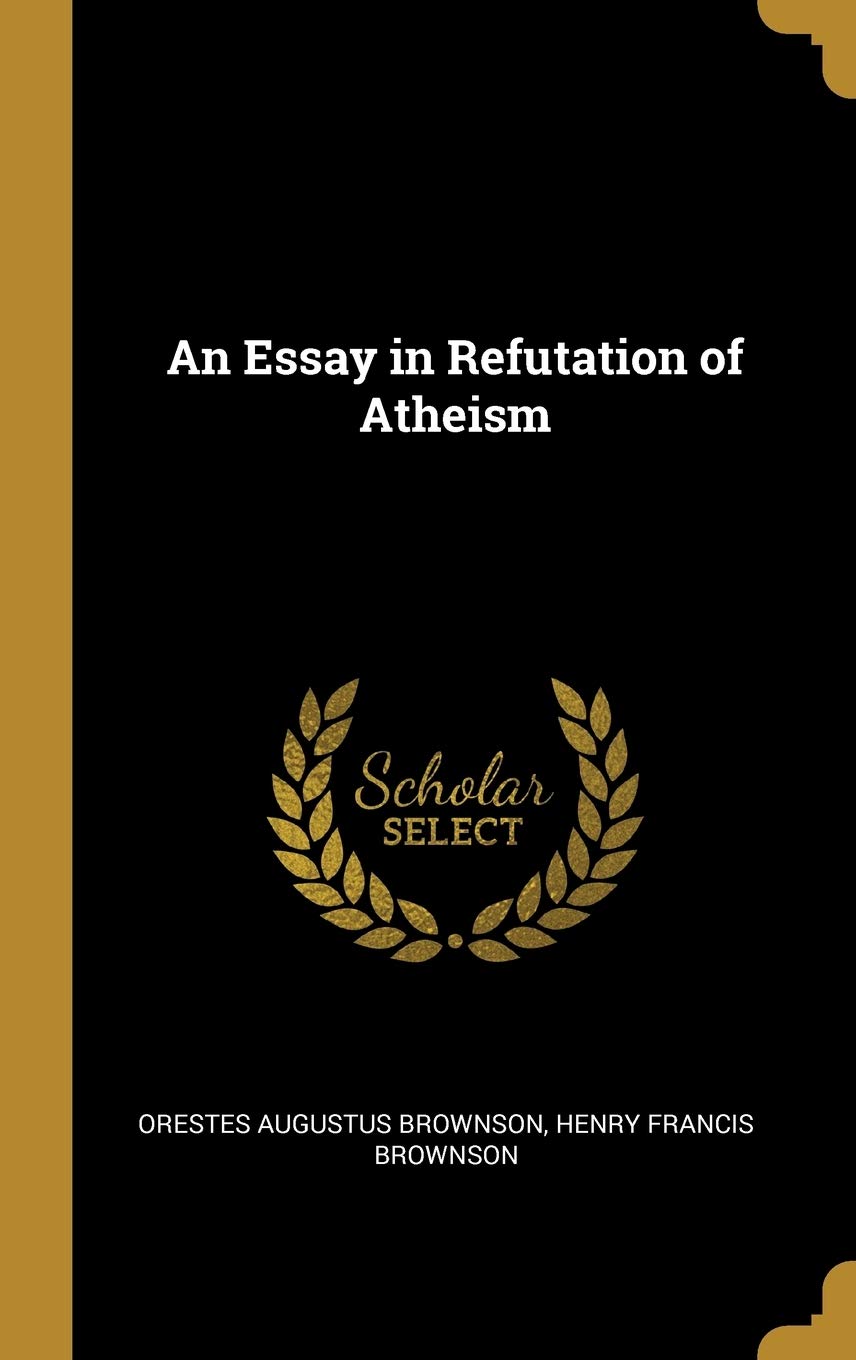 An Essay in Refutation of Atheism