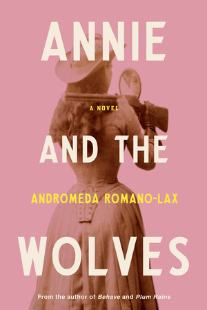 Annie and the Wolves - Andromeda Romano-Lax