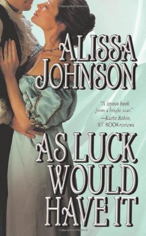 As Luck Would Have It - Alissa Johnson
