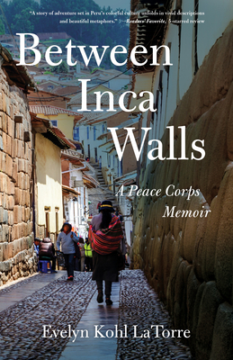 Between Inca Walls, A Peace Corps Memoir