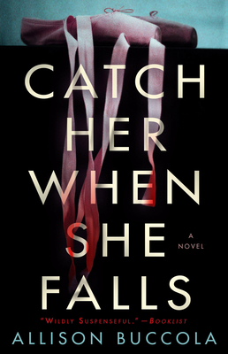 Catch Her When She Falls_ A Nov - Allison Buccola