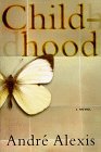Childhood_ A Novel - Andre Alexis