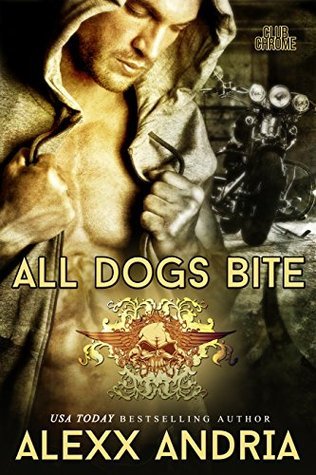 (Club Chrome MC 2) All Dogs Bit - Alexx Andria