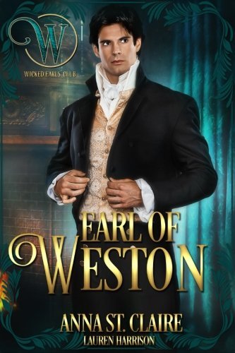 Earl of Weston_ Wicked Regency - Anna St. Claire