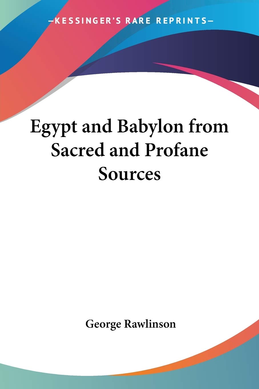 Egypt and Babylon from Sacred and Profane Sources