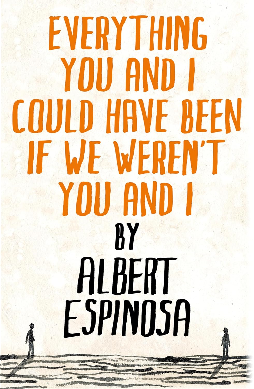 Everything You and I Could Have - Albert Espinosa