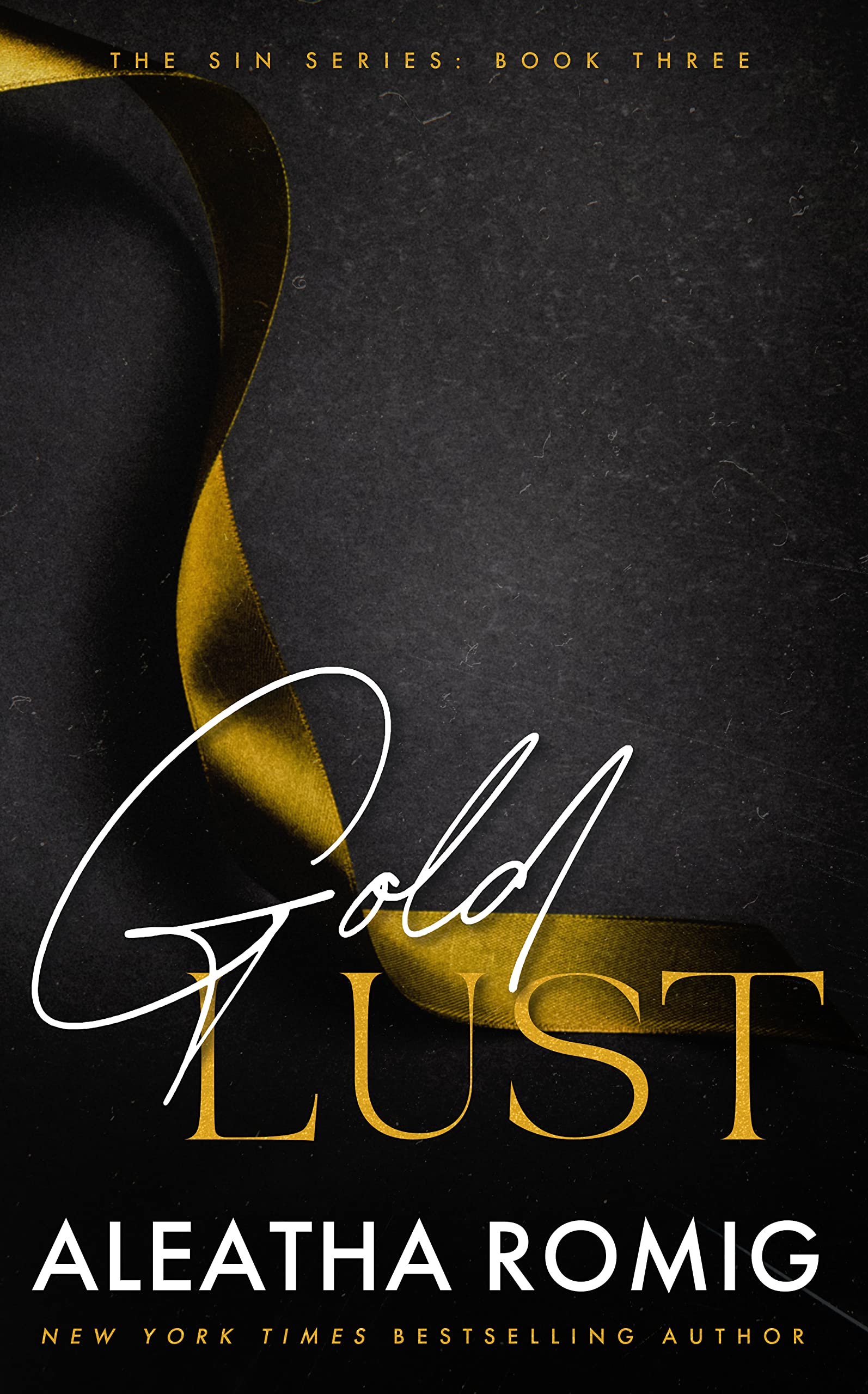 Gold Lust (Sin Series Book 3) - Aleatha Romig