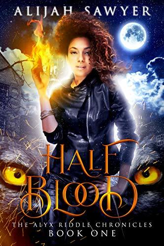 Half Blood_ A Reverse Harem Par - Alijah Sawyer