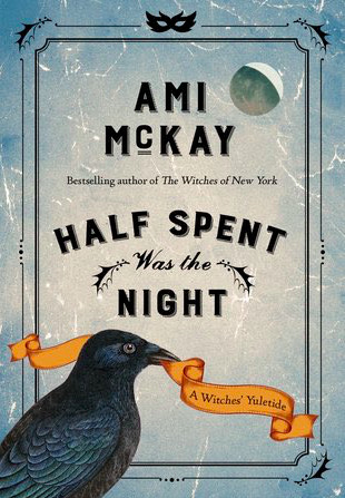 Half Spent Was the Night_ A Wit - Ami McKay