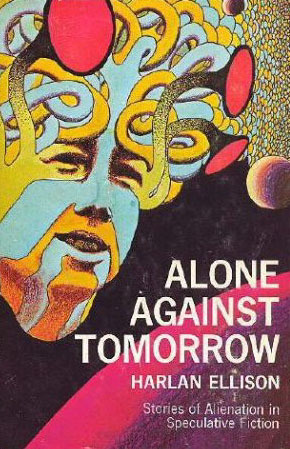 Harlan Ellison - Alone Against Tomorrow