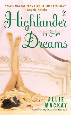 Highlander in Her Dreams - Allie Mackay