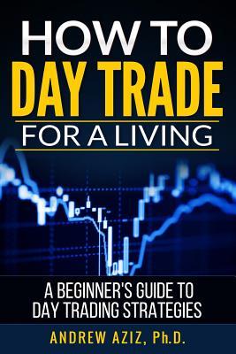 How to Day Trade for a Living_ - Andrew Aziz