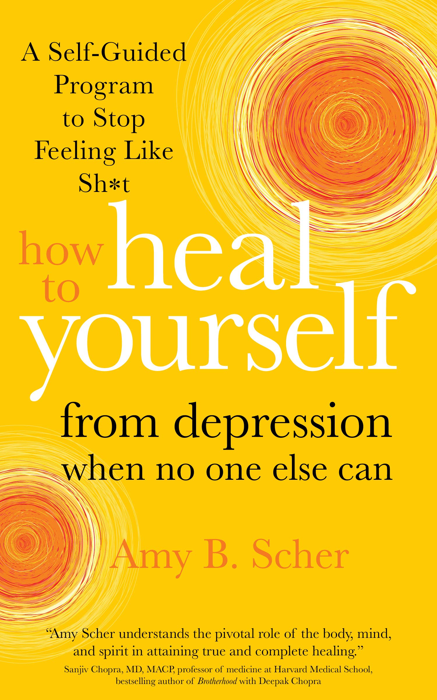 How to Heal Yourself from Depre - Amy B. Scher