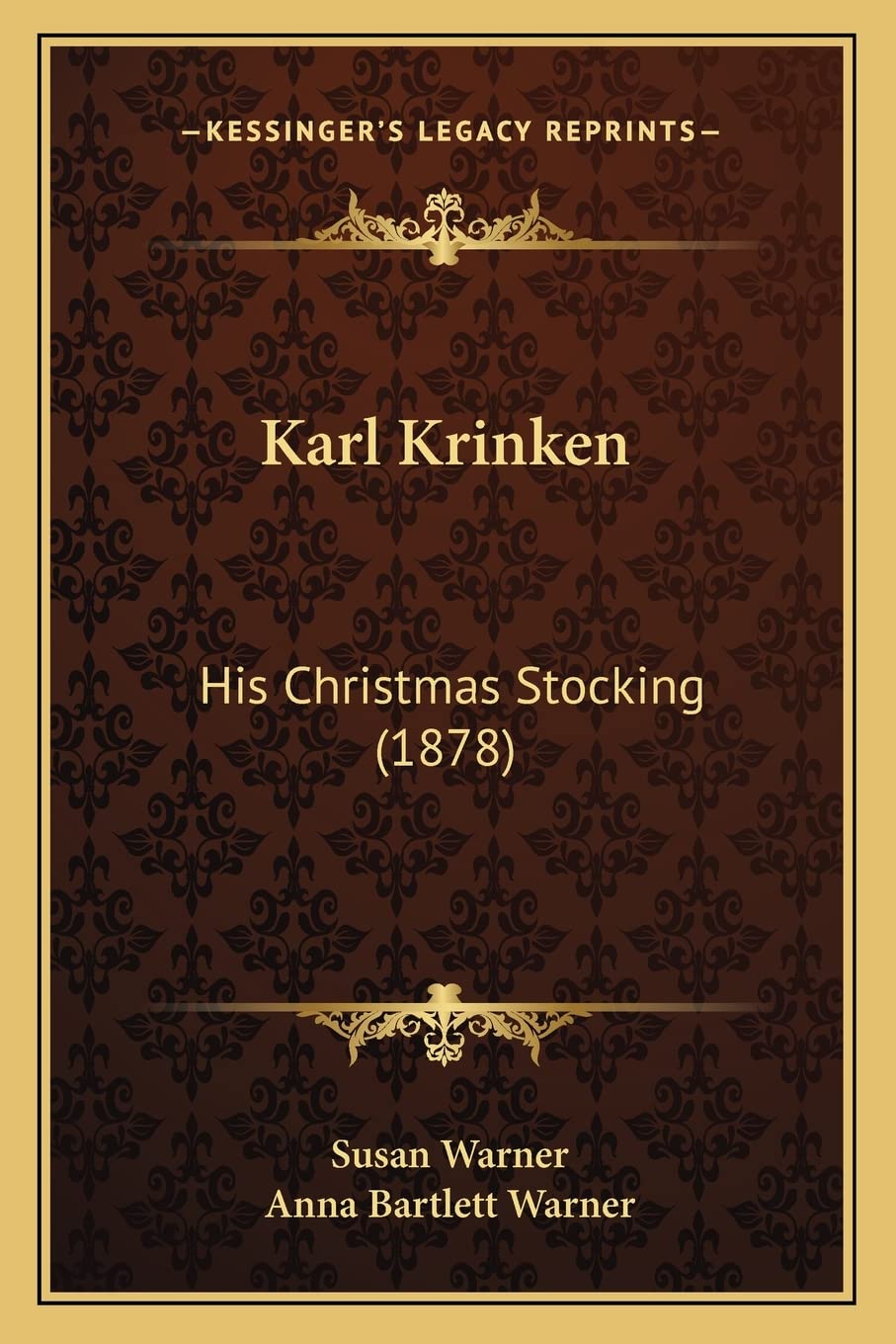 Karl Krinken, His Christmas Sto - Anna Bartlett Warner