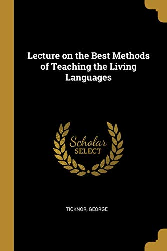 Lecture on the Best Methods of Teaching the Living Languages