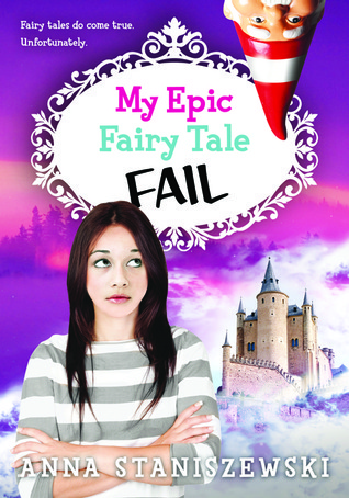 My Epic Fairy Tale Fail - Anna Staniszewski