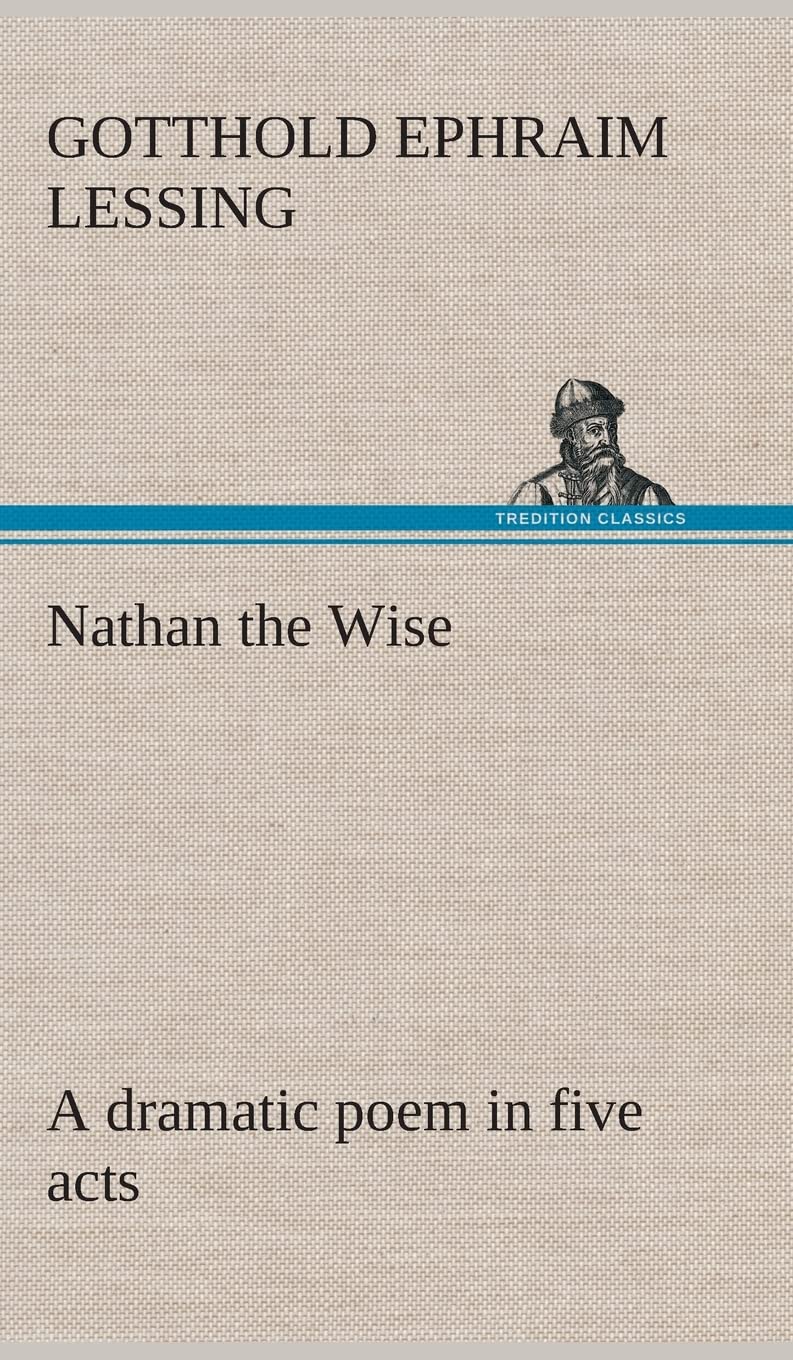 Nathan the Wise a dramatic poem in five acts